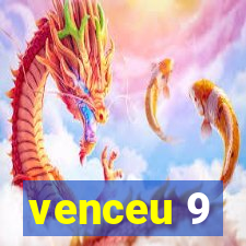 venceu 9